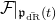 script upper F vertical bar Subscript German p Sub Subscript ModifyingAbove normal d normal upper R With bar Subscript left parenthesis t right parenthesis Baseline