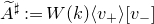 upper A overtilde Superscript normal ♯ Baseline colon equals upper W left parenthesis k right parenthesis left angle bracket v Subscript plus Baseline right angle bracket left bracket v Subscript minus Baseline right bracket