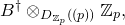 upper B Superscript dagger Baseline circled times Subscript upper D Sub Subscript double struck upper Z Sub Sub Subscript p Sub Subscript Subscript left parenthesis left parenthesis p right parenthesis right parenthesis Baseline double struck upper Z Subscript p Baseline comma