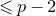 less than or slanted equals p minus 2