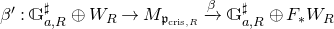 beta prime colon double struck upper G Subscript a comma upper R Superscript normal ♯ Baseline circled plus upper W Subscript upper R Baseline right arrow upper M Subscript German p Sub Subscript normal c normal r normal i normal s comma upper R Subscript Baseline right arrow Overscript beta Endscripts double struck upper G Subscript a comma upper R Superscript normal ♯ Baseline circled plus upper F Subscript asterisk Baseline upper W Subscript upper R Baseline