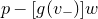 p minus left bracket g left parenthesis v Subscript minus Baseline right parenthesis right bracket w