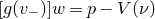 left bracket g left parenthesis v Subscript minus Baseline right parenthesis right bracket w equals p minus upper V left parenthesis nu right parenthesis