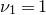 nu 1 equals 1