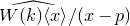 ModifyingAbove upper W left parenthesis k right parenthesis left angle bracket x right angle bracket With caret divided by left parenthesis x minus p right parenthesis