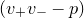 left parenthesis v Subscript plus Baseline v Subscript minus Baseline minus p right parenthesis