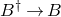 upper B Superscript dagger Baseline right arrow upper B