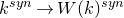 k Superscript s y n Baseline right arrow upper W left parenthesis k right parenthesis Superscript s y n