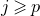 j greater than or slanted equals p