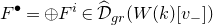 upper F Superscript bullet Baseline equals circled plus upper F Superscript i Baseline element of ModifyingAbove script upper D With caret Subscript g r Baseline left parenthesis upper W left parenthesis k right parenthesis left bracket v Subscript minus Baseline right bracket right parenthesis