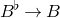 upper B Superscript normal ♭ Baseline right arrow upper B
