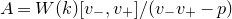 upper A equals upper W left parenthesis k right parenthesis left bracket v Subscript minus Baseline comma v Subscript plus Baseline right bracket divided by left parenthesis v Subscript minus Baseline v Subscript plus Baseline minus p right parenthesis