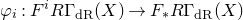 phi Subscript i Baseline colon upper F Superscript i Baseline upper R normal upper Gamma Subscript normal d normal upper R Baseline left parenthesis upper X right parenthesis right arrow upper F Subscript asterisk Baseline upper R normal upper Gamma Subscript normal d normal upper R Baseline left parenthesis upper X right parenthesis