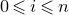 0 less than or slanted equals i less than or slanted equals n