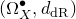 left parenthesis normal upper Omega Subscript upper X Superscript bullet Baseline comma d Subscript normal d normal upper R Baseline right parenthesis