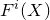 upper F Superscript i Baseline left parenthesis upper X right parenthesis