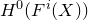 upper H Superscript 0 Baseline left parenthesis upper F Superscript i Baseline left parenthesis upper X right parenthesis right parenthesis