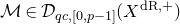 script upper M element of script upper D Subscript q c comma left bracket 0 comma p minus 1 right bracket Baseline left parenthesis upper X Superscript normal d normal upper R comma plus Baseline right parenthesis