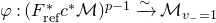 phi colon left parenthesis upper F Subscript normal r normal e normal f Superscript asterisk Baseline c Superscript asterisk Baseline script upper M Subscript Baseline right parenthesis Superscript p minus 1 Baseline ModifyingAbove right arrow With tilde script upper M Subscript v Sub Subscript minus Subscript equals 1 Baseline