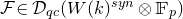 script upper F element of script upper D Subscript q c Baseline left parenthesis upper W left parenthesis k right parenthesis Superscript s y n Baseline circled times double struck upper F Subscript p Baseline right parenthesis