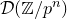 script upper D left parenthesis double struck upper Z divided by p Superscript n Baseline right parenthesis