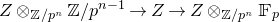 upper Z circled times Subscript double struck upper Z divided by p Sub Superscript n Baseline double struck upper Z divided by p Superscript n minus 1 Baseline right arrow upper Z right arrow upper Z circled times Subscript double struck upper Z divided by p Sub Superscript n Baseline double struck upper F Subscript p