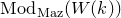 normal upper M normal o normal d Subscript normal upper M normal a normal z Baseline left parenthesis upper W left parenthesis k right parenthesis right parenthesis