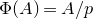 normal upper Phi left parenthesis upper A right parenthesis equals upper A divided by p