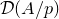 script upper D left parenthesis upper A divided by p right parenthesis