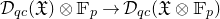 script upper D Subscript q c Baseline left parenthesis German upper X right parenthesis circled times double struck upper F Subscript p Baseline right arrow script upper D Subscript q c Baseline left parenthesis German upper X circled times double struck upper F Subscript p Baseline right parenthesis