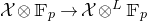 script upper X circled times double struck upper F Subscript p Baseline right arrow script upper X circled times Superscript upper L Baseline double struck upper F Subscript p