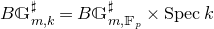 upper B double struck upper G Subscript m comma k Superscript normal ♯ Baseline equals upper B double struck upper G Subscript m comma double struck upper F Sub Subscript p Subscript Superscript normal ♯ Baseline times upper S p e c k