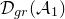 script upper D Subscript g r Baseline left parenthesis script upper A 1 right parenthesis