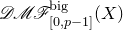 script upper D script upper M script upper F Subscript left bracket 0 comma p minus 1 right bracket Superscript normal b normal i normal g Baseline left parenthesis upper X right parenthesis