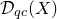 script upper D Subscript q c Baseline left parenthesis upper X right parenthesis