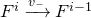 upper F Superscript i Baseline right arrow Overscript v Subscript minus Baseline Endscripts upper F Superscript i minus 1