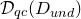 script upper D Subscript q c Baseline left parenthesis upper D Subscript u n d Baseline right parenthesis