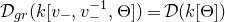 script upper D Subscript g r Baseline left parenthesis k left bracket v Subscript minus Baseline comma v Subscript minus Superscript negative 1 Baseline comma normal upper Theta right bracket right parenthesis equals script upper D left parenthesis k left bracket normal upper Theta right bracket right parenthesis