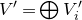 upper V prime equals circled plus upper V prime Subscript i