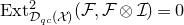 Ext Subscript script upper D Sub Subscript q c Subscript left parenthesis script upper X right parenthesis Superscript 2 Baseline left parenthesis script upper F comma script upper F circled times script upper I right parenthesis equals 0