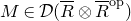 upper M element of script upper D left parenthesis upper R overbar circled times upper R overbar Superscript op Baseline right parenthesis