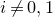 i not equals 0 comma 1