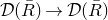 script upper D left parenthesis upper R overbar right parenthesis right arrow script upper D left parenthesis upper R overbar right parenthesis