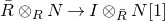 upper R overbar circled times Subscript upper R Baseline upper N right arrow upper I circled times Subscript upper R overbar Baseline upper N left bracket 1 right bracket