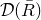 script upper D left parenthesis upper R overbar right parenthesis