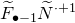 upper F overtilde Subscript bullet negative 1 Baseline upper N overtilde Superscript dot plus 1