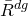 upper R overbar Superscript d g