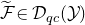 script upper F overtilde element of script upper D Subscript q c Baseline left parenthesis script upper Y right parenthesis