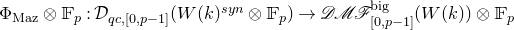 normal upper Phi Subscript normal upper M normal a normal z Baseline circled times double struck upper F Subscript p Baseline colon script upper D Subscript q c comma left bracket 0 comma p minus 1 right bracket Baseline left parenthesis upper W left parenthesis k right parenthesis Superscript s y n Baseline circled times double struck upper F Subscript p Baseline right parenthesis right arrow script upper D script upper M script upper F Subscript left bracket 0 comma p minus 1 right bracket Superscript normal b normal i normal g Baseline left parenthesis upper W left parenthesis k right parenthesis right parenthesis circled times double struck upper F Subscript p Baseline