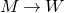 upper M right arrow upper W